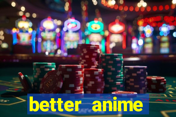 better anime download apk